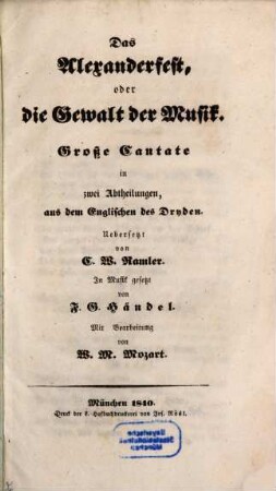 Das Alexanderfest, oder die Gewalt der Musik : Große Cantate in zwey Abtheilungen ; [Textbuch]