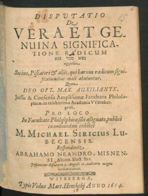 Disputatio De Vera Et Genuina Significatione Radicum [...] opposita Socino, Piscatori & aliis, qui harum radicum significationibus male abutuntur