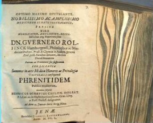 Optimo Maximo Opitulante ... Praeside Viro ... Dn. Guernero Rolfinck Hamburgensi ... Phrenitidem Publico eruditorum examini subiicit Henricus Schaevius Chilon. Holsat. ... Ad diem 11. Ianuar ...