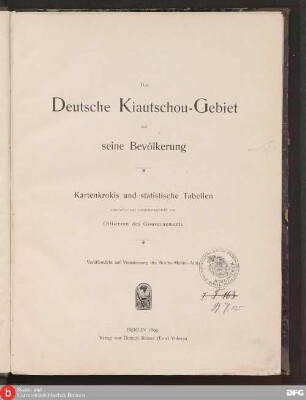 Das deutsche Kiautschou-Gebiet und seine Bevölkerung : Kartenkrokis und statistische Tabellen
