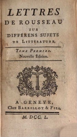 Lettres De Rousseau Sur Différens Sujets De Littérature. 1