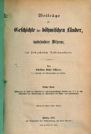 Schriften der Historisch-Statistischen Section der K.K. Mährisch-Schlesischen Gesellschaft zur Beförderung des Ackerbaues, der Natur- und Landeskunde. 22. 1875