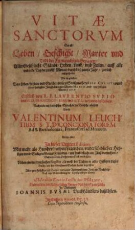 Vitae Sanctorvm Das ist, Leben, Geschicht, Marter vnd Todt der Fürnembsten Heyligen, Aller Geschlecht, Standt, Orden, Land, vnd Zeiten