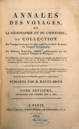 Annales des voyages, de la géographie, de l'histoire et de l'archéologie : des relations originales, inédites, communiquées par des voyageurs français et étrangers, et des mémoires historiques sur l'origine, la langue, .... 7. 1809