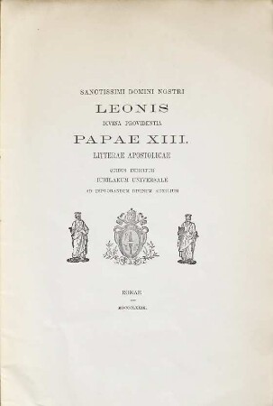 Sanctissimi Domini nostri Leonis divina providentia Papae XIII : Litterae apostolicæ quibus indicitur Jubilaeum universale ad implorandum divinum auxilium