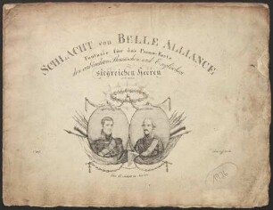 Schlacht von Belle Alliance : Fantasie für das Piano-Forte : den verbündeten preußischen und englischen siegreichen Heeren gewidmet