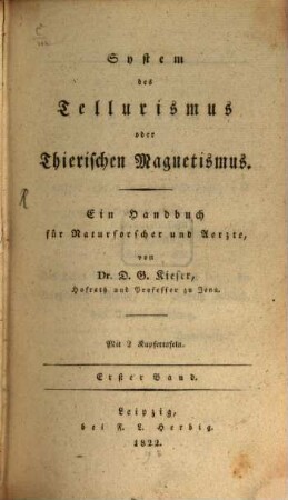 System des Tellurismus oder thierischen Magnetismus : ein Handbuch für Naturforscher und Aerzte. 1