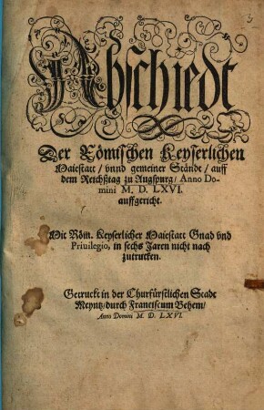 Abschiedt Der Römischen Keyserlichen Maiestatt, vnnd gemeiner Ständt, auff dem Reichßtag zu Augspurg, Anno Domini M.D.LXVI. auffgericht