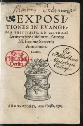 EXPOSI/||TIONES IN EVANGE=||LIA FESTIVALIA, AD METHODI || formam ferè absolutae, Autore || M. Erasmo Sarcerio || Annaemon-||tano.||