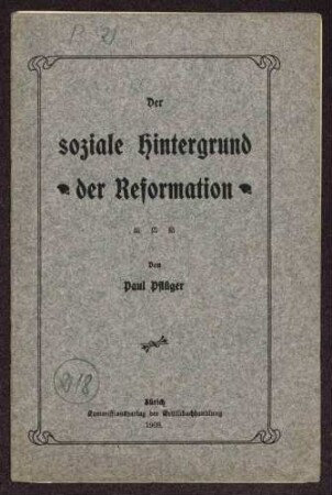Paul Pflüger: Der soziale Hintergrund der Reformation (Kommissionsverlag der Grütlibuchhandlung, Zürich)