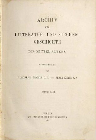 Archiv für Literatur- und Kirchengeschichte des Mittelalters. 1. 1885