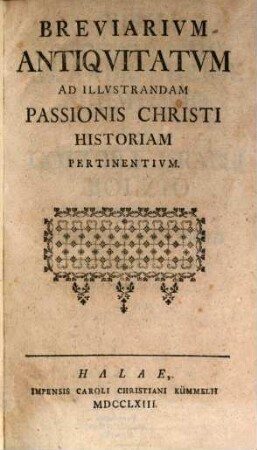 Breviarium Antiquitatum ad illustrandum Passionis Christi historiam