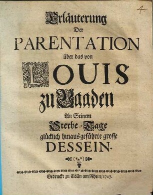 Erläuterung Der Parentation über das von Louis zu Baaden An Seinem Sterbe-Tage glücklich hinaus geführte grosse Dessein
