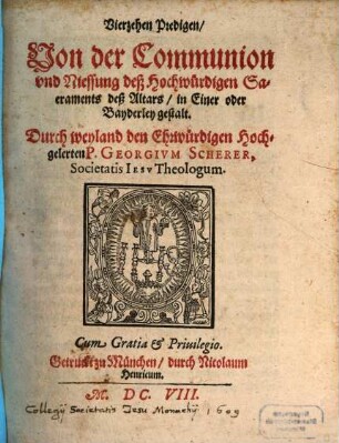 Vierzehen Predigen, Von der Communion vnd Niessung deß Hochwürdigen Sacraments deß Altars, in Einer oder Bayderley gestalt