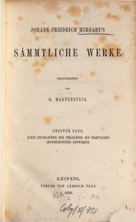 Johann Friedrich Herbart's Sämmtliche Werke. 2, Kurze Encyklopädie der Philosophie aus praktischen Gesichtspuncten entworfen