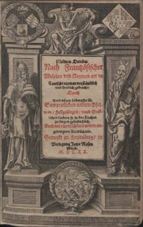 Psalmen Davids : Nach Frantzösischer Melodey und Reymen art in Teutsche reymen verständlich vnd deutlich gebracht