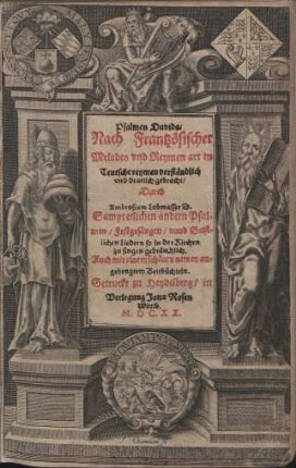 Psalmen Davids : Nach Frantzösischer Melodey und Reymen art in Teutsche reymen verständlich vnd deutlich gebracht