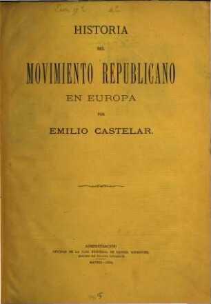 Historia del movimiento republicano en Europa por Emilio Castelar. I