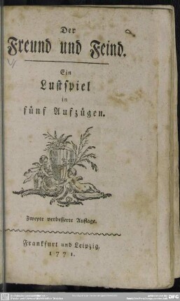 Der Freund und Feind : Ein Lustspiel in fünf Aufzügen [Josef Bernhard Pelzel] ; Ein Lustspiel in fünf Aufzügen [Josef Bernhard Pelzel]