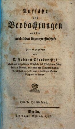 Aufsätze und Beobachtungen aus der gerichtlichen Arzeneywissenschaft. 4. 1786