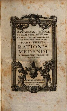 Maximiliani Stoll M. D. Professor praxeos medicae publici Pars ... rationis medendi in nosocomio practico Vindobonensi, 3