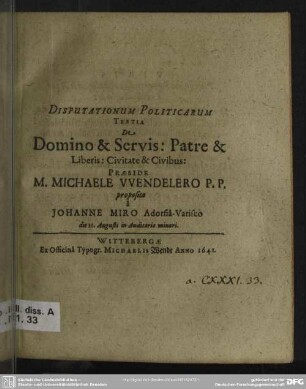 Disputationum politicarum tertia de domino & servis: patre & liberis: civitate & civibus: