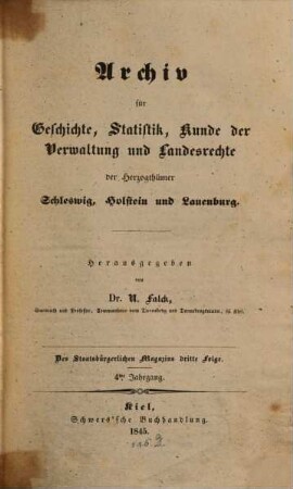 Archiv für Geschichte, Statistik, Kunde der Verwaltung und Landesrechte der Herzogthümer Schleswig, Holstein und Lauenburg. 4. 1845