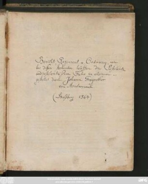 Bericht/ Regiment || vnd Ordnung/ wie bei disen sterben=||den leüffen/ die Pestilentz vnnd Pestilentzische Fie=||ber zůerkennen/ wes sich inn sollichen zeitten zůhal=||ten/ auch wie man sich vor diser kranckheyt be=||waren soll/ vnd mit was Artzney die=||selb zů curieren vnd zů=||heylen seye.|| Ausz beuelch eines Ersamen Rahts || der statt Straßburg/ gestellet durch den Würdigen || vnd Hochgelehrten Herren Johann Gwynther von An=||dernach/ die zwen Ordinarios/ vnd andere || der Artzney Doctores daselbst.||