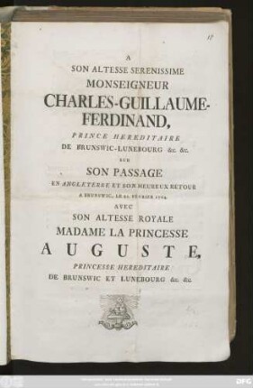 A Son Altesse Serenissime Monseigneur Charles-Guillaume-Ferdinand, Prince Hereditaire De Brunswic-Lunebourg [et]c. [et]c. Sur Son Passage En Angleterre Et Son Heureux Retour A Brunswic, Le 21. Fevrier 1764. Avec Son Altesse Royale Madame La Princesse Auguste, Princesse Hereditaire De Brunswic Et Lunebourg [et]c. [et]c.