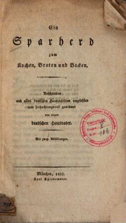 Ein Sparherd zum Kochen, Braten und Backen : beschrieben und allen deutschen Hausmüttern empfohlen und hochachtungsvoll gewidmet von einem deutschen Hausvater