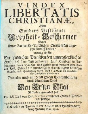 Vindex libertatis christianae : oder Sonders beflissener Freyheit-Beschirmer deren unter Tartarisch-Türckischen Dienstbarkeit angeschlossenen Christen .... 1