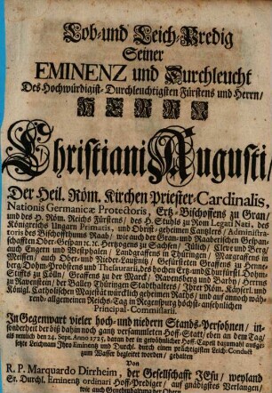 Lob- und Leich-Predig Seiner Eminenz und Durchleucht ... Christiani Augusti, Der Heil. Röm. Kirchen Priester-Cardinalis ... Ertz-Bischoffens zu Gran ...