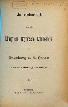 Jahresbericht über die Königlich Bayerische Lateinschule und den mit Ihr Verbundenen Realkurs zu Günzburg a.d. Donau : für das Schuljahr .... 1879/80
