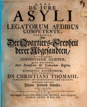 Tractatio iuridica de iure asyli, legatorum aedibus competente : von der Quartiers-Freyheit derer Abgesandten