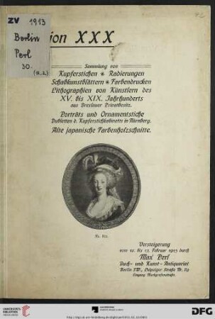 Sammlung von Kupferstichen, Radierungen, Schabkunstblättern, Farbendrucken, Lithographien von Künstlern des XV. bis XIX. Jahrhunderts aus Breslauer Privatbesitz : Porträts und Ornamentstiche, Dubletten d. Kupferstichkabinetts in Nürnberg ; alte japanische Farbenholzschnitte ; Versteigerung vom 10. bis 12. Februar 1913 (Katalog Nr. 30)