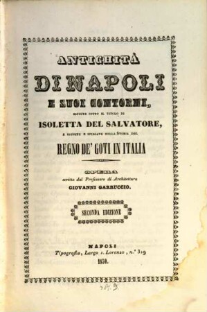Antichità di Napoli e suoi contorni, esposte sotto il titolo di Isoletta del Salvatore, e riunite e spiegate nella storia del regno de'Goti in Italia