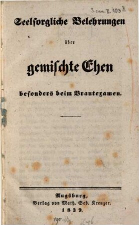 Seelsorgliche Belehrung über gemischte Ehen : besonders beim Brautexamen