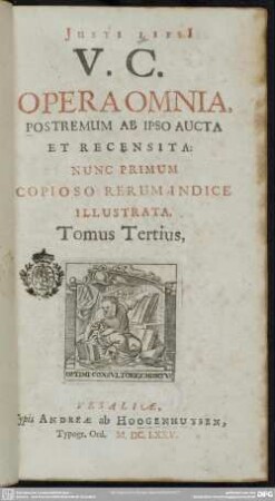 3: Justi Lipsii ... opera omnia : postremum ab ipso aucta et recensita; nunc primum copioso rerum indice illustrata