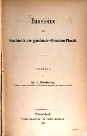 Berlins antike Bildwerke, 1. Die Gypsabgüsse im Neuen Museum : Bausteine zur Geschichte der griechisch-römischen Plastik