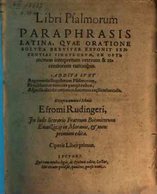 Libri Psalmorum Paraphrasis Latina : Quae Oratione Soluta Breviter Exponit Sententias Singulorum, Ex Optimorum interpretum veterum & recentiorum rationibus, 1
