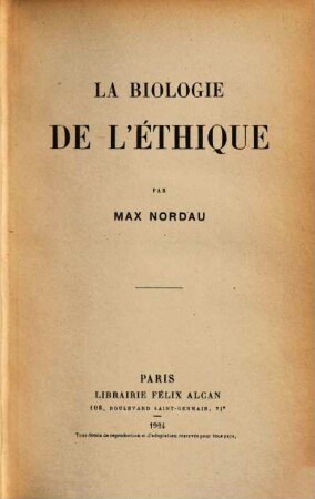 La biologie de l'éthique : Par Max Nordau