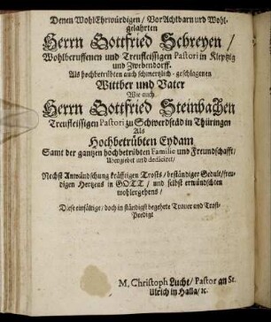 Denen Wohl Ehrwürdigen, Vor Achtbarn und Wohlgelahrten Herrn Gottfried Schreyen [...] Herrn Gottfried Steinbachen [...]