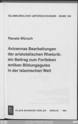 Avicennas Bearbeitungen der aristotelischen Rhetorik : ein Beitrag zum Fortleben antiken Bildungsgutes in der islamischen Welt
