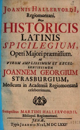 Ioannis Hallervordii Regiomontani, de historicis Latinis spicilegium : operi maiori praemissum