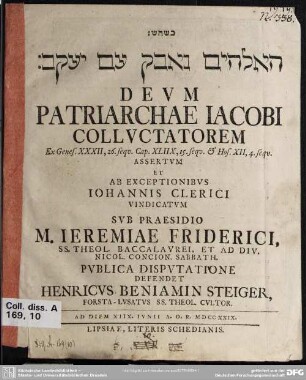 ¬Hā-¬ Elohîm nĕʿevāq ʿim Yaʿăqōv Deum Patriarchae Jacobi Colluctatorem : Ex Genes. XXXII, 26. sequ. Cap. XLIIX, 15. sequ. & Hos. XII, 4. sequ.