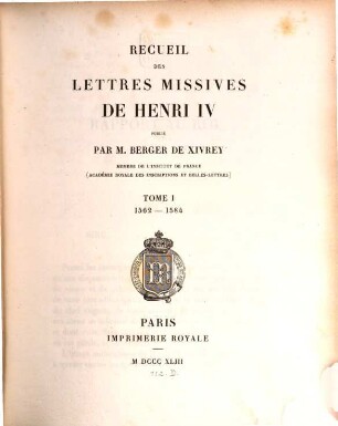 Recueil des lettres missives de Henri IV. 1, 1562 - 1584