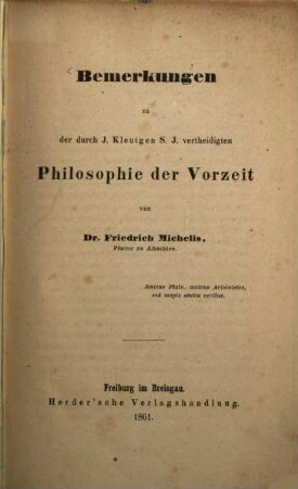 Bemerkungen zu der durch J. Kleutgen S. J. vertheidigten Philosophie der Vorzeit