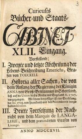 Curieuses Bücher-Cabinet Oder Nachricht von Historischen, Staats- und galanten Sachen, 42. Vorstellend: I. Zweyte und letzte Abtheilung der Lebens-Beschreibung Emerichs, Grafen von Toeckeli ...