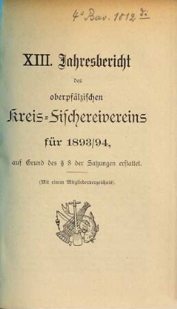 Jahres-Bericht des Oberpfälzischen Kreis-Fischerei-Vereins in Regensburg. 13. 1893/94