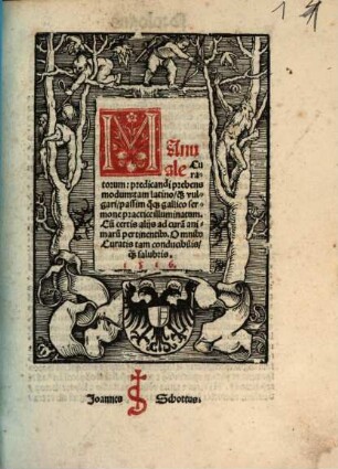 Manuale Curatorum, predicandi prebens modum : tam latino, qu[am] vulgari, passim quoq[ue] gallico sermone practice illuminatum ; Cu[m] certis alijs ad cura[m] animaru[m] pertinentib[us] ; Omnib[us] Curatis tam conducibilis, qu[am] salubris